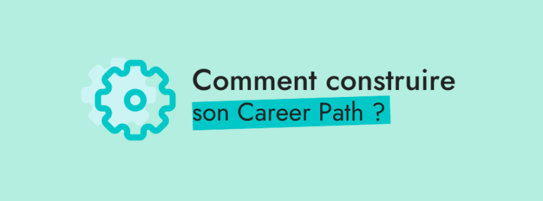 Comment construire son Career Path ?
