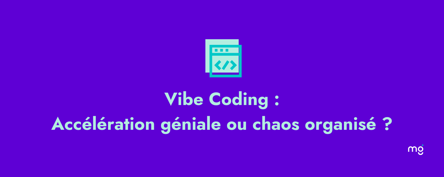 Vibe Coding : Accélération géniale ou chaos organisé ?