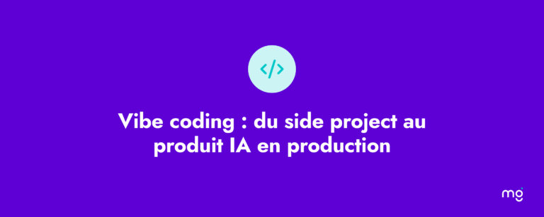 Vibe coding : du side project au produit IA en production