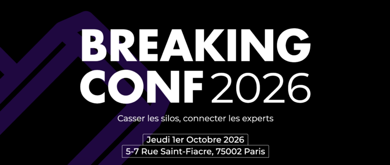 Breaking Conf 2026 : ce qu&rsquo;on retient d&rsquo;une journée qui bouscule nos métiers